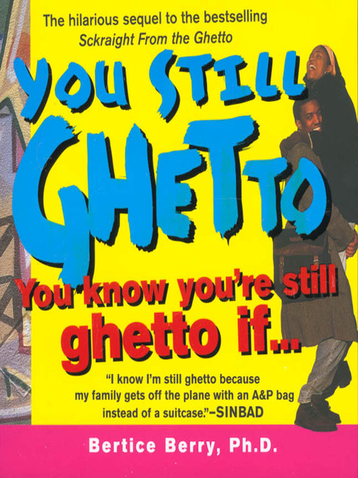 Title details for You Still Ghetto by Bertice Berry, Ph.D. - Wait list